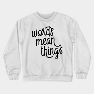 Words Mean Things s02 Black Crewneck Sweatshirt